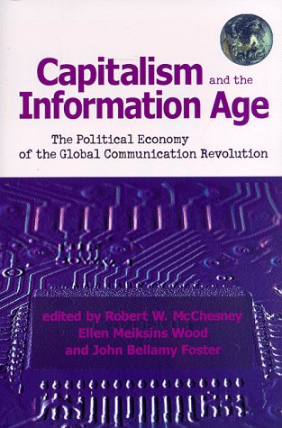 Capitalism and the Information Age: The Political Economy of the Global Communic [Paperback]