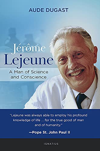 Jérôme Lejeune: A Man of Science and Conscience [Paperback]