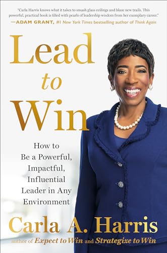 Lead to Win: How to Be a Powerful, Impactful, Influential Leader in Any Environm [Hardcover]