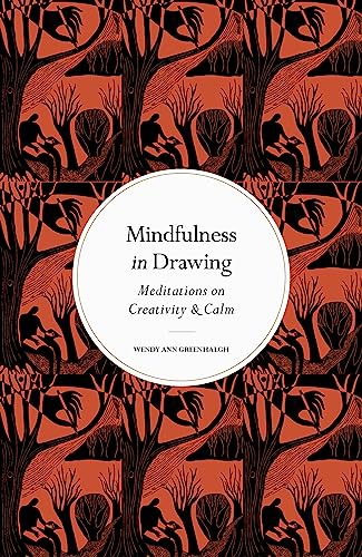 Mindfulness in Drawing: Meditations on Creativity & Calm [Hardcover]