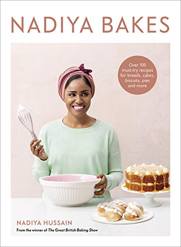 Nadiya Bakes: Over 100 Must-Try Recipes for B