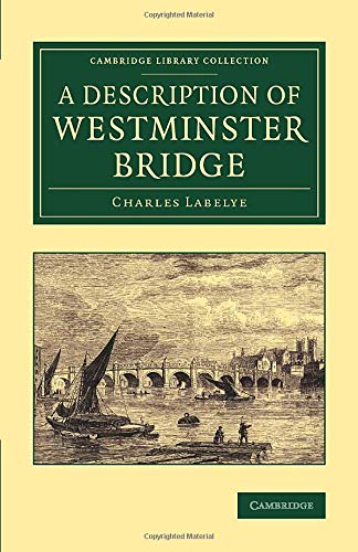 A Description of Westminster Bridge To Which Are Added, an Account of the Metho [Paperback]