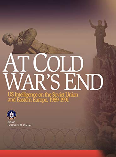 At Cold War's End Us Intelligence On The Soviet Union And Eastern Europe, 1989- [Hardcover]