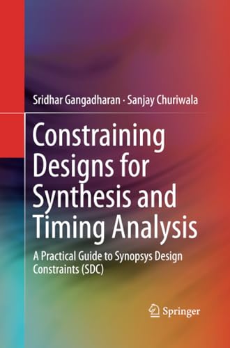 Constraining Designs for Synthesis and Timing Analysis: A Practical Guide to Syn [Paperback]