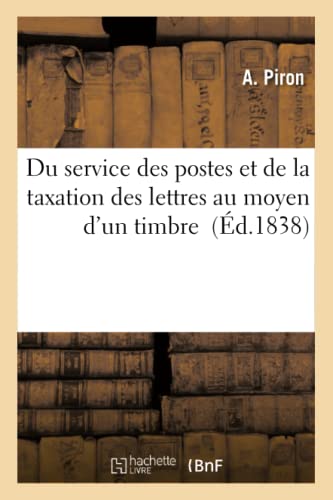 Du Service Des Postes Et De La Taxation Des Lettres Au Moyen D'un Timbre (french [Paperback]