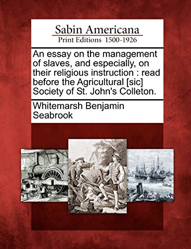 Essay on the Management of Slaves, and Especially, on Their Religious Instructio [Paperback]