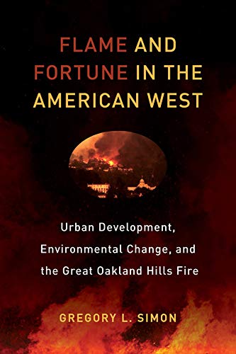 Flame and Fortune in the American West Urban Development, Environmental Change, [Paperback]