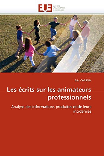 Les crits Sur Les Animateurs Professionnels Analyse Des Informations Produites [Paperback]