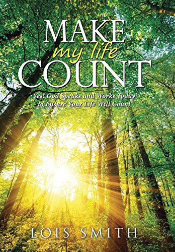 Make My Life Count Yes God Speaks And Works Today To Ensure Your Life Will Cou [Hardcover]