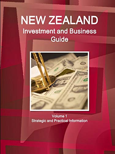 Ne Zealand Investment And Business Guide Volume 1 Strategic And Practical Infor [Paperback]