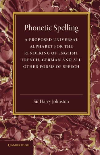 Phonetic Spelling A Proposed Universal Alphabet for the Rendering of English, F [Paperback]