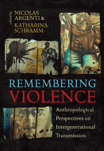 Remembering Violence Anthropological Perspectives on Intergenerational Transmis [Paperback]