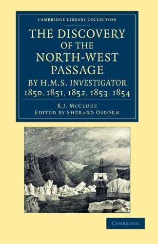 The Discovery of the North-West Passage by HMS Investigator, 1850, 1851, 1852, 1 [Paperback]