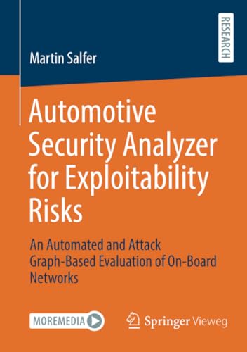 Automotive Security Analyzer for Exploitability Risks: An Automated and Attack G [Paperback]