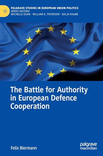 The Battle for Authority in European Defence Cooperation [Hardcover]