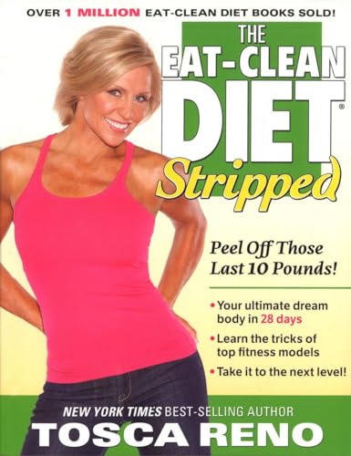 The Eat-Clean Diet Stripped: Peel Off Those Last 10 Pounds! [Paperback]