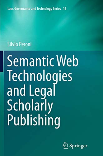 Semantic Web Technologies and Legal Scholarly Publishing [Paperback]