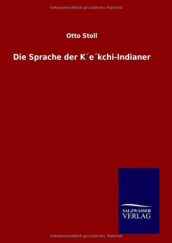 Die Sprache Der K'e'kchi-Indianer (german Edition) [Hardcover]