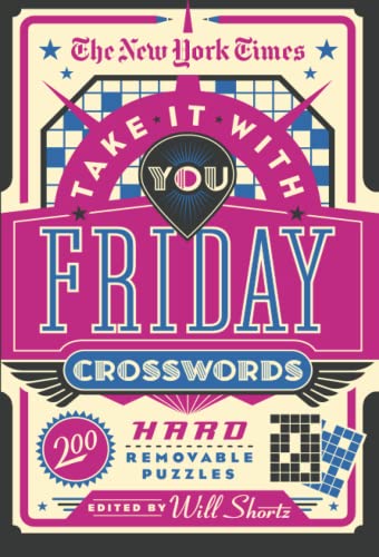 The New York Times Take It With You Friday Crosswords: 200 Hard Removable Puzzle [Paperback]