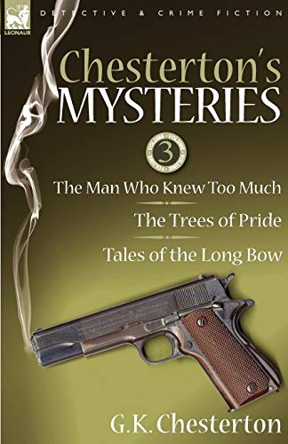 Chesterton's Mysteries 3-The Man Who Kne Too Much, The Trees Of Pride & Tales  [Paperback]