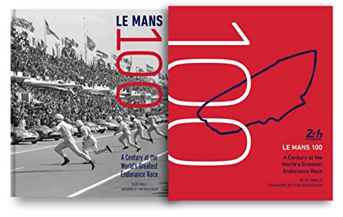 Le Mans 100: A Century at the World's Greatest Endurance Race [Hardcover]