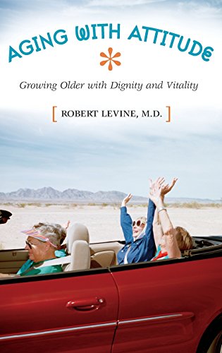 Aging ith Attitude Groing Older ith Dignity and Vitality [Hardcover]