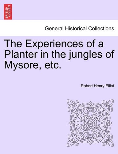 Experiences of a Planter in the Jungles of Mysore, Etc [Paperback]