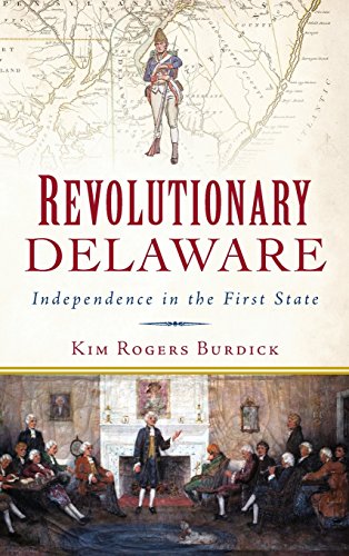 Revolutionary Delaare  Independence in the First State [Hardcover]