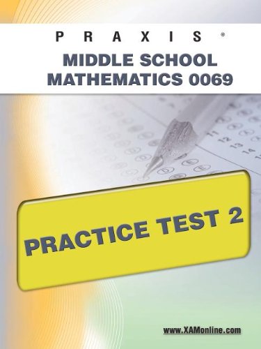 PRAXIS II Middle School Mathematics 0069 Practice Test 2 [Paperback]