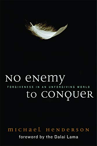 No Enemy To Conquer: Forgiveness In An Unforgiving World [Paperback]