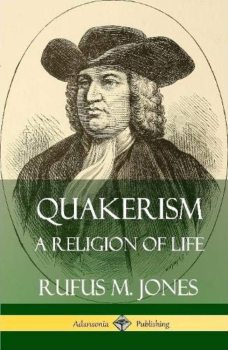 Quakerism  A Religion of Life (Hardcover) [Hardcover]