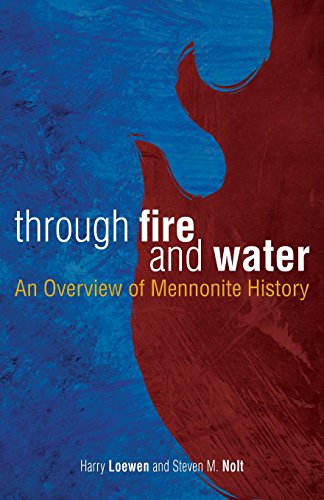 Through Fire and Water An Overvie of Mennonite History [Paperback]