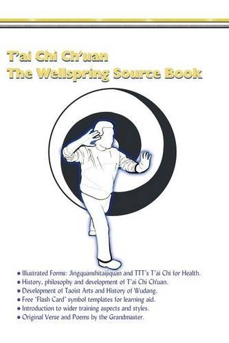 T'ai Chi Ch'uan, The Wellspring Source Book. [Paperback]