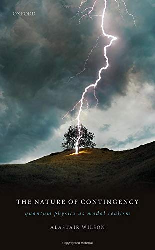 The Nature of Contingency Quantum Physics as Modal Realism [Hardcover]