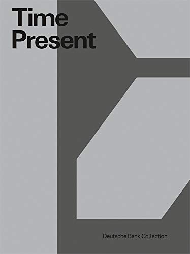 Time Present: Photography from the Deutsche Bank Collection [Paperback]