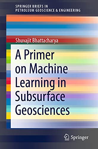 A Primer on Machine Learning in Subsurface Geosciences [Paperback]