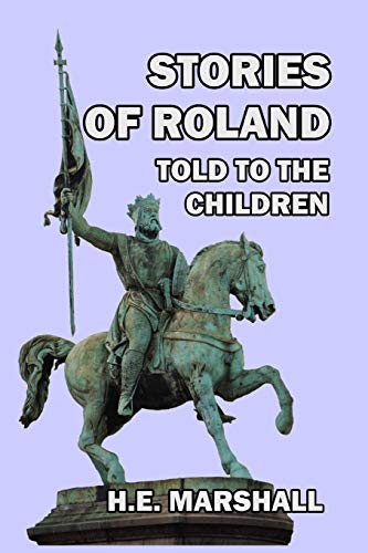 Stories Of Roland Told To The Children [Paperback]