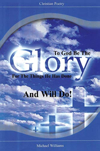 To God Be The Glory For The Things He Has Done And Will Do [Paperback]