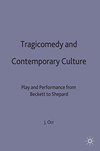 Tragicomedy and Contemporary Culture: Play and Performance from Beckett to Shepa [Hardcover]