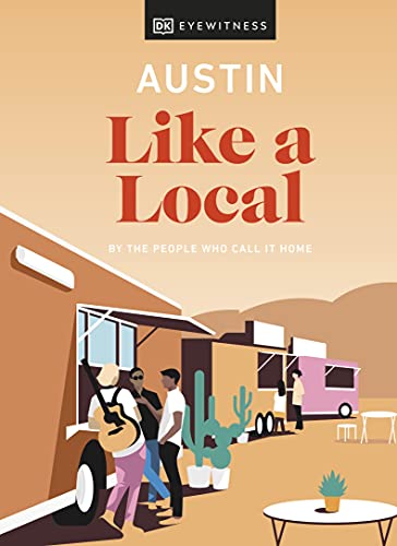 Austin Like a Local: By the people who call it home [Hardcover]