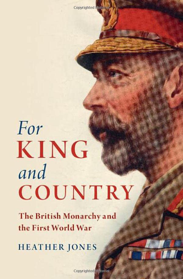 For King and Country: The British Monarchy and the First World War [Hardcover]