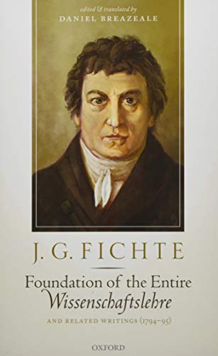 J. G. Fichte: Foundation of the Entire Wissenschaftslehre and Related Writings,  [Hardcover]