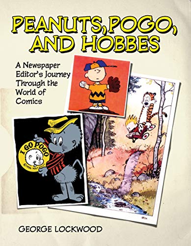 Peanuts, Pogo, And Hobbes: A Newspaper Editor's Journey Through The World Of Com [Hardcover]