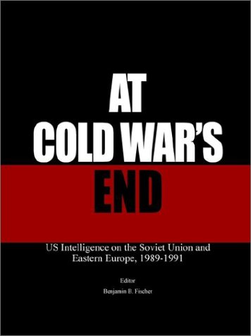 At Cold Wars End Us Intelligence On The Soviet Union And Eastern Europe, 1989-1 [Paperback]