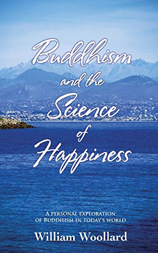 Buddhism And The Science Of Happiness - A Personal Exploration Of Buddhism In To [Paperback]