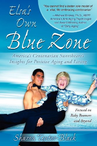 Elsa's On Blue Zone America's Centenarian Seetheart's Insights for Positive A [Paperback]