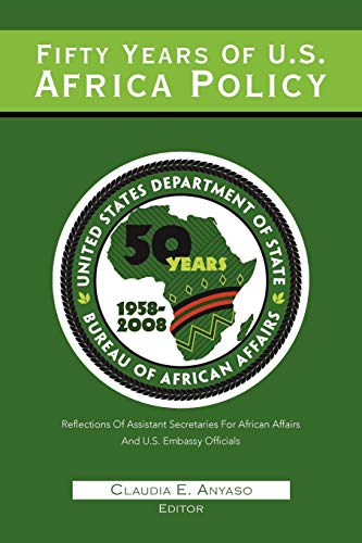 Fifty Years of U S African Policy  Reflections of assistant secretaries of afri [Paperback]