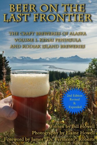 Kenai Peninsula and Kodiak Island Breeries  Beer of the Last Frontier the Cra [Paperback]