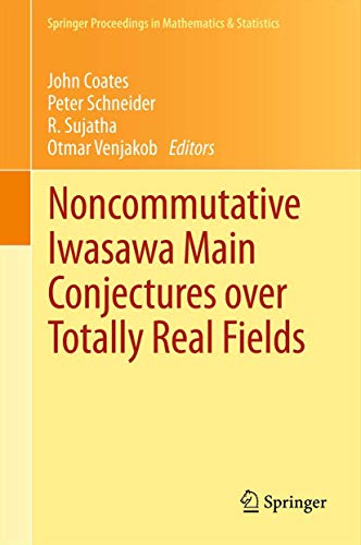 Noncommutative Iwasawa Main Conjectures over Totally Real Fields: Mnster, April [Hardcover]