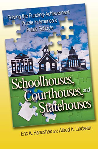 Schoolhouses, Courthouses, and Statehouses Solving the Funding-Achievement Puzz [Hardcover]